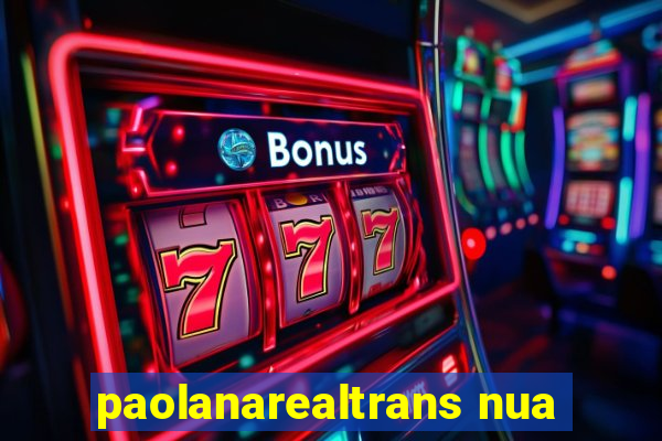 paolanarealtrans nua